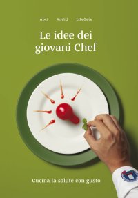 Immagine copertina libro Le idee dei giovani chef. Cucina la salute con gusto