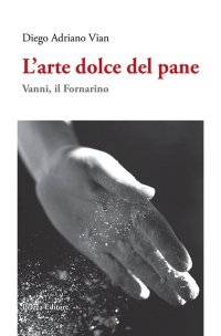 Immagine copertina libro L'arte dolce del pane. Vanni, il Fornarino