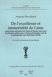 Immagine copertina libro De l'excellence et immortalité de l'âme. Extraict non seullement du Timée de Platon, mais aussi de plusieurs aultres grecz et latins philosophes, tant de la pythagorique que platonique famille