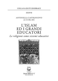 Immagine copertina libro L'islam e i grandi educatori. Le religioni come sistemi educativi. Nuova ediz.