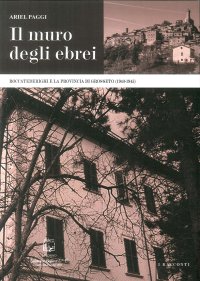 Immagine copertina libro Il muro degli ebrei. Roccatederighi e la provincia di Grosseto (1943-1945)