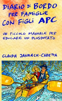 Immagine copertina libro Diario di Bordo per Famiglie con Figli Apc. Un Piccolo Manuale per Educare un Plusdotato