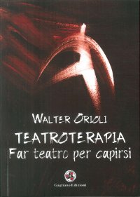 Immagine copertina libro Teatroterapia. Far teatro per capirsi