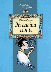 Immagine copertina libro In cucina con tè. Tutto sul mondo dell'infuso più bevuto al mondo