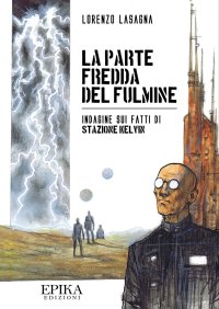 Immagine copertina libro La parte fredda del fulmine. Indagine sui fatti di Stazione Kelvin