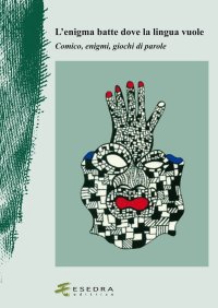 Immagine copertina libro L'enigma batte dove la lingua vuole. Comico, enigmi, giochi di parole