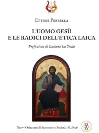 Immagine copertina libro L'uomo Gesù e le radici dell'etica laica
