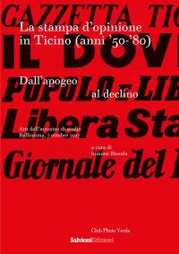Immagine copertina libro La stampa d'opinione in Ticino (anni '50-'80). Dall'apogeo al declino
