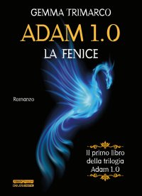 Immagine copertina libro La fenice. Adam 1.0