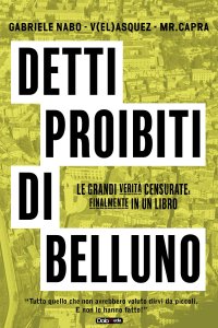 Immagine copertina libro Detti proibiti di Belluno. Le grandi verità censurate, finalmente in un libro