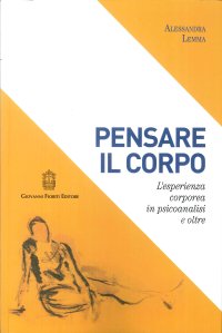 Immagine copertina libro Pensare il corpo. L'esperienza corporea in psicoanalisi e oltre