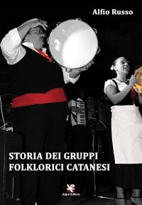 Immagine copertina libro Storia dei gruppi folklorici catanesi