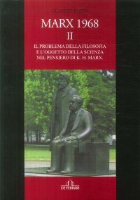 Immagine copertina libro Marx 1968. Vol. 2: Il problema della filosofia e l'oggetto della scienza nel pensiero di K. H. Marx