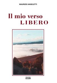 Immagine copertina libro Il mio verso libero. Le parole, catene di libertà