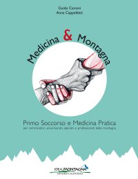 Immagine copertina libro Medicina e montagna. Primo soccorso e medicina pratica per camminatori, escursionisti, alpinisti e professionisti della montagna