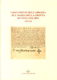 Immagine copertina libro I documenti dell'abbazia di S. Maria della Grotta di Vitulano (BN) 1200-1250