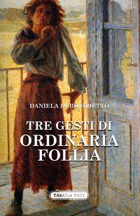 Immagine copertina libro Tre gesti di ordinaria follia
