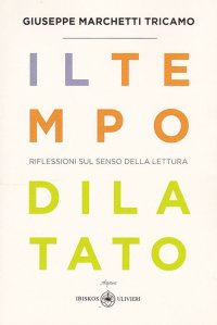 Immagine copertina libro Il tempo dilatato. Riflessioni sul senso della lettura