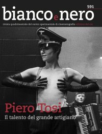 Immagine copertina libro Bianco e nero. Rivista quadrimestrale del centro sperimentale di cinematografia (2018). Vol. 591: Piero Tosi... Piero Tosi, il talento del grande artigiano