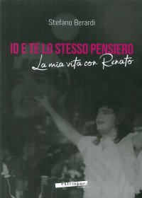 Immagine copertina libro Io e te lo stesso pensiero. La mia vita con Renato