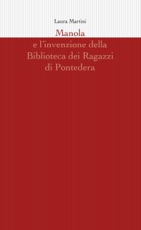Immagine copertina libro Manola e l'invenzione della Biblioteca dei Ragazzi di Pontedera