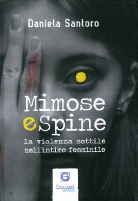 Immagine copertina libro Mimose e spine. La violenza sottile nell'intimo femminile