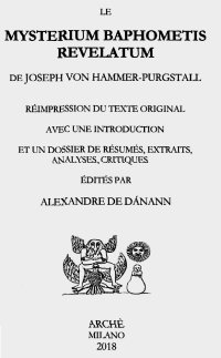 Immagine copertina libro Le mysterium baphometis revelatum de Joseph von Hammer-Purgstall. Réimpression du texte original avec une introduction et un dossier de résumés, extraits, analyses, critiques