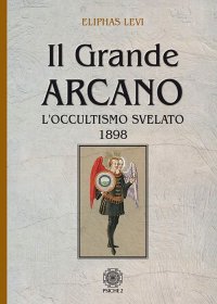 Immagine copertina libro Il grande arcano. L'occultismo svelato 1898