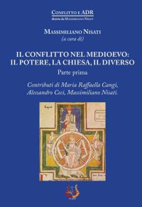 Immagine copertina libro Il conflitto nel Medioevo: il potere, la Chiesa, il diverso. Vol. 1