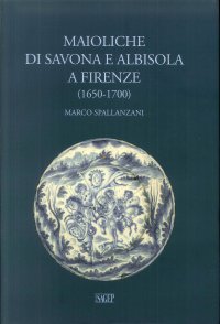 Immagine copertina libro Maioliche di Savona e Albisola a Firenze (1650-1700)
