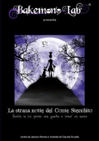 Immagine copertina libro La strana notte del conte Stecchito. Quella in cui perse una gamba e trovò un amico. Ediz. italiana e inglese