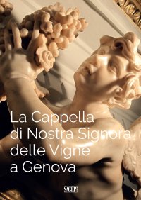 Immagine copertina libro La Cappella di Nostra Signora delle Vigne a Genova