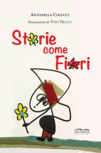 Immagine copertina libro Storie come fiori. Per sentirsi meno soli, perché siamo io e te e con la fantasia siamo in tre! Ediz. illustrata