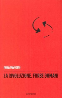 Immagine copertina libro La rivoluzione, forse domani