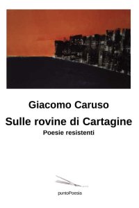 Immagine copertina libro Sulle rovine di Cartagine. Poesie resistenti