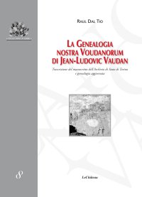 Immagine copertina libro La genealogia Nostra Voudanorum di Jean-Ludovic Vaudan. Trascrizione del manoscritto dell'Archivio di Stato di Torino e genealogia aggiornata