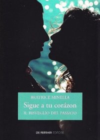Immagine copertina libro Sigue a tu corázon. Il risveglio del passato