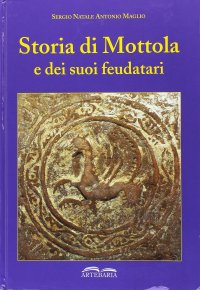 Immagine copertina libro Storia di Mottola e dei suoi feudatari
