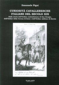 Immagine copertina libro Curiosità cavalleresche italiane del secolo XIX. Dalla storia dell’Ordine costantiniano di San Giorgio, dell’Ordine della Corona di ferro e dell’Ordine militare di Savoia