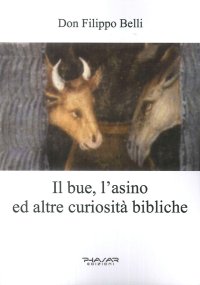 Immagine copertina libro Il bue, l'asino ed altre curiosità bibliche