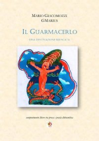 Immagine copertina libro Il guarmacerlo. Una destinazione mancata