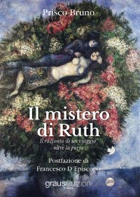 Immagine copertina libro Il mistero di Ruth. Il racconto di un viaggio oltre la porta