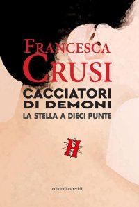 Immagine copertina libro Cacciatori di demoni. La stella a dieci punte