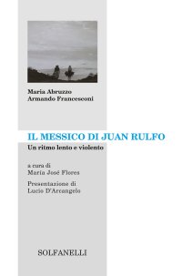 Immagine copertina libro Il Messico di Juan Rulfo. Un ritmo lento e violento