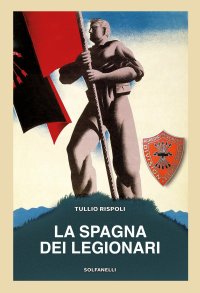 Immagine copertina libro La Spagna dei legionari