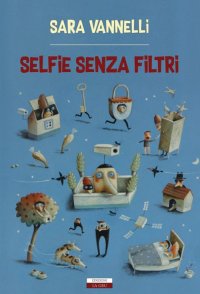 Immagine copertina libro Selfie senza filtri. Nuova ediz.