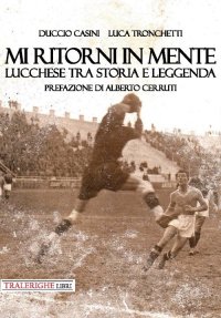Immagine copertina libro Mi ritorni in mente. Lucchese tra storia e leggenda