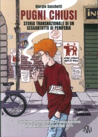 Immagine copertina libro Pugni chiusi. Storia transnazionale di un Sessantotto di periferia. Gauchisme, controculture e rivolta giovanile in provincia di Arezzo (1968-1977)