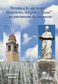 Immagine copertina libro Verona e le sue acque: Montorio, sorgive e «fossi»... un patrimonio da conoscere