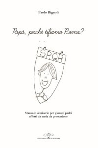 Immagine copertina libro Papà, perché tifiamo Roma? Manuale semiserio per giovani padri affetti da ansia da prestazione